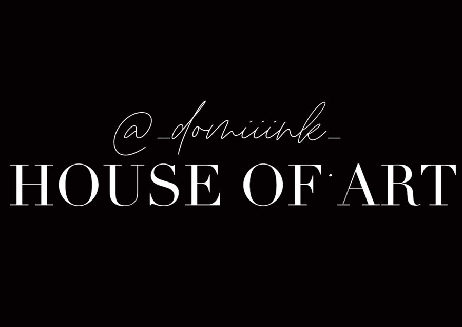 @_domiiink_HOUSE OF ART